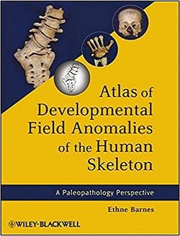 دانلود کتاب اطلس ناهنجاریهای میدان انکشاف اسکلت انسانی Atlas of Developmental Field Anomalies of the Human Skeleton, 1ed