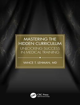 دانلود کتاب تسلط بر برنامه درسی پنهان: دستیابی به موفقیت در آموزش پزشکی Mastering the Hidden Curriculum: Unlocking Success in Medical Training 1st Edition